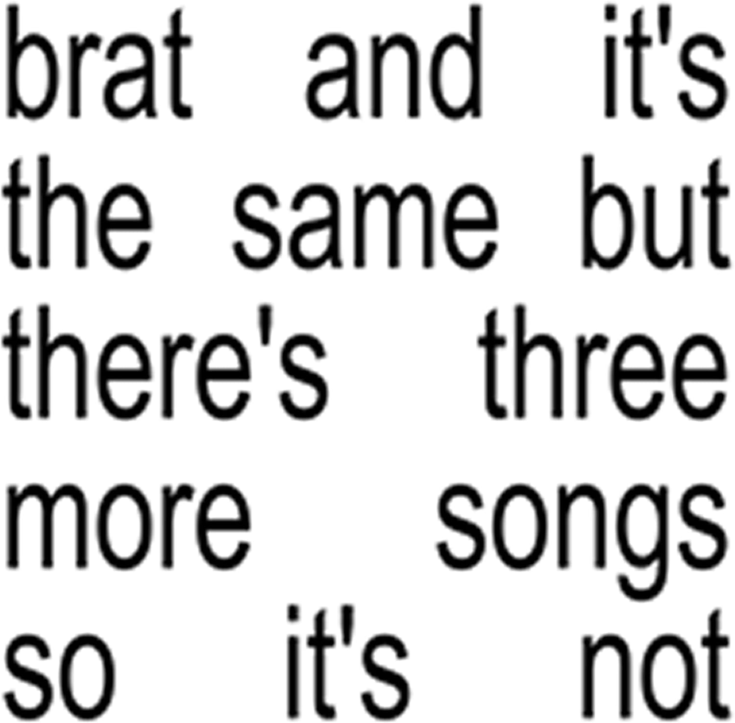 Charli Xcx Brat And It's The Same But There's Three More Songs So It's Not
