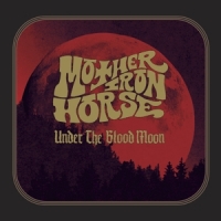 Mother Iron Horse Under The Blood Moon