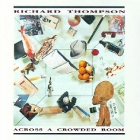 Thompson, Richard Across A Crowded Room