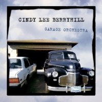 Berryhill, Cindy Lee Garage Orchestra