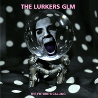 Lurkers Glm, The The Future S Calling