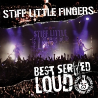 Stiff Little Fingers Best Served Loud - Live At Barrowland