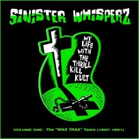 My Life With The Thrill Kill Kult Sinister Whisperz Vol.1 (1987-1991)