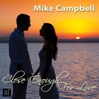 Campbell, Mike Close Enough For Love