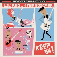 Lil  Red & The Rooster Keep On!