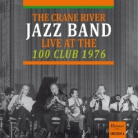 Crane River Jazz Band, The Live At The 100 Club 1976