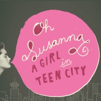Oh Susanna A Girl In Teen City