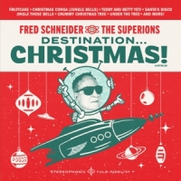 Schneider, Fred & The Superions Destination Christmas