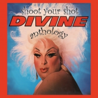 Divine Shoot Your Shot: The Divine Anthology