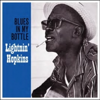 Lightnin' Hopkins Blues In My Bottle