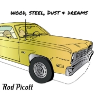 Picott, Rod Wood, Steel, Dust & Dreams