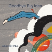 Abstract Inc. Goodbye Big Idea
