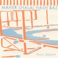 Shalal, Maher Hash Baz Faux Depart