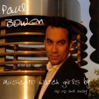 Bowen, Paul Music To Watch Girls By Up, Up And