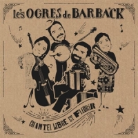 Ogres De Barback, Les Chanter Libre Et Fleurir