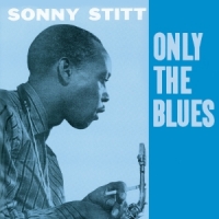 Stitt, Sonny Only The Blues