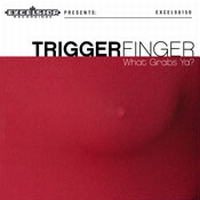 Triggerfinger What Grabs Ya?