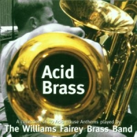 Williams Fairey Brass Band, The Acid Brass