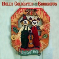 Golightly, Holly Dirt Don't Hurt