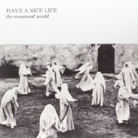 Have A Nice Life The Unnatural World