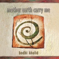 Khalid, Bodhi Mother Earth Carry Me