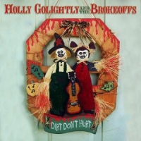 Golightly, Holly Dirt Don't Hurt