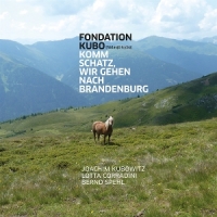 Fondation Kubo Komm Schats, Wir Gehen Nach Brandenb