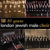 London Jewish Male Choir 80 Years London Jewish Male Choir