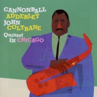 Cannonball Adderley, Nat Adderley Cannonball Adderley Quintet In Chicago