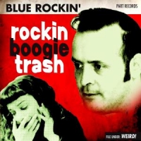 Blue Rockin Rockin  Boogie Trash