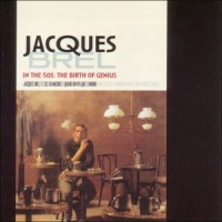 Brel, Jacques In The 50 S  The Birth Of Genius