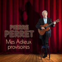 Perret, Pierre Mes Adieux Provisoires