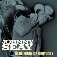 Seay, Johnny Blue Moon Of Kentucky