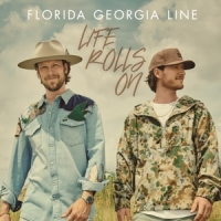 Florida Georgia Line Life Rolls On
