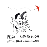 Arena, Alessia & Chiara Riondino Piero E Passato Di Qui (un Omaggio