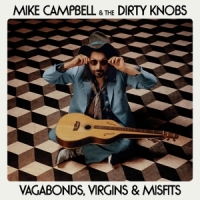 Mike Campbell & The Dirty Knobs Vagabonds, Virgins & Misfits