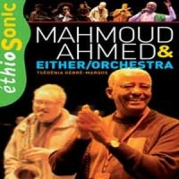 Ahmed, Mahmoud  & Either/orchestra Ethiosonic - Live
