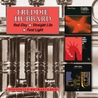 Hubbard, Freddie Red Clay/straight Life/first Light