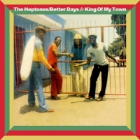Heptones Betters Days And King Of My Town