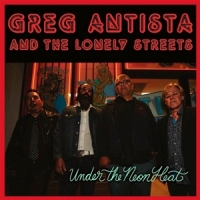 Antista, Greg -& The Lonely Streets Under The Neon Heat