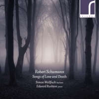 Simon Wallfisch Edward Rushton Robert Schumann Songs Of Love And D