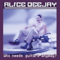Alice Deejay Who Needs Guitars Anyway? -coloured-