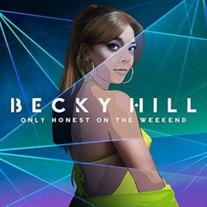 Hill, Becky Only Honest On The Weekend