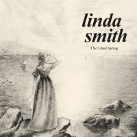 Smith, Linda I So Liked Spring (bone)