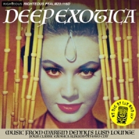 Denny, Martin Deep Exotica - Music From Martin Denny's Lush Lounge