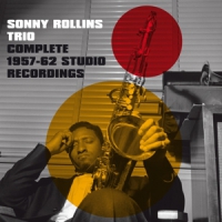 Rollins, Sonny -trio- Complete 1957-1962 Studio Recordings