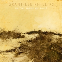 Phillips, Grant-lee In The Hour Of Dust