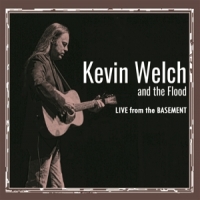 Welch, Kevin & The Flood Live From The Basement