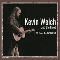 Welch, Kevin -and The Flood- Live From The Basement