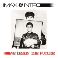 Max & Intro We Design The Future (10")